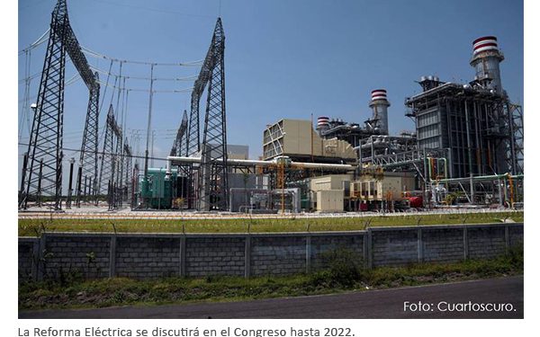 Posponen discusión de Reforma Eléctrica de AMLO para 2022
