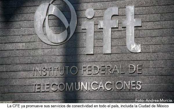 El IFT no será un obstáculo para los planes de CFE Telecom