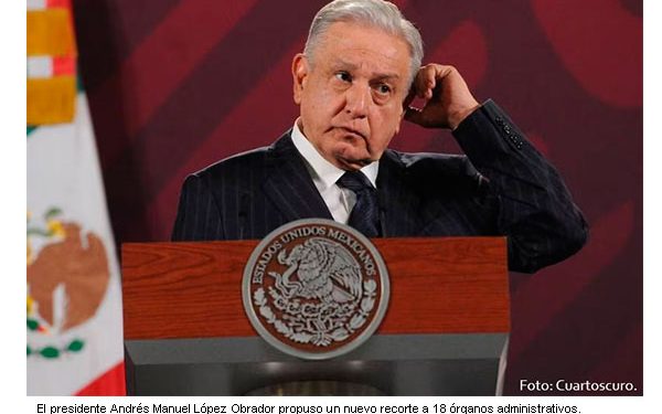 AMLO ‘afila la tijera’: Envía iniciativa para desaparecer 18 órganos administrativos