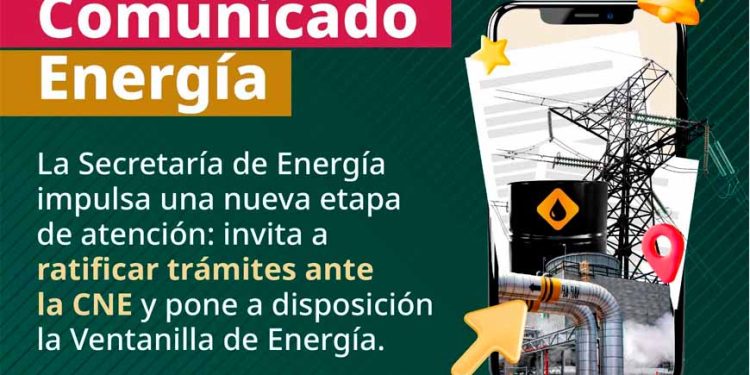 La Secretaría de Energía impulsa nueva etapa de atención: invita a ratificar trámites ante la CNE y pone a disposición la Ventanilla Energía