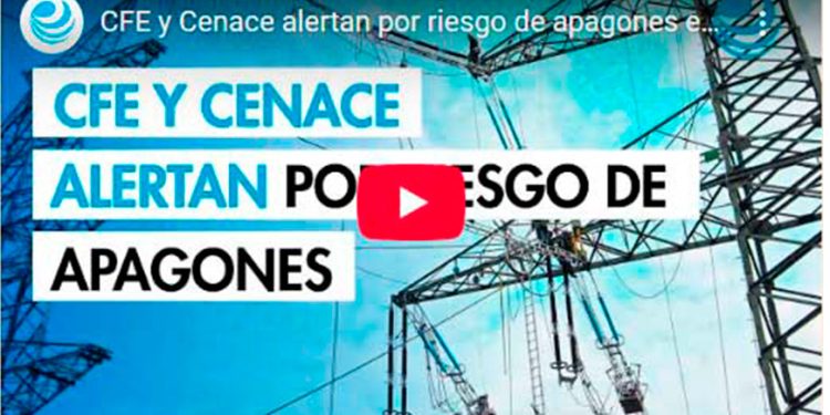 CFE y Cenace alertan por riesgo de apagones en julio ante alta demanda eléctrica