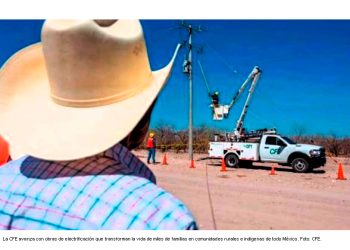 Con programa de electrificación, la CFE lleva justicia energética a todo México